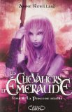 Chevaliers d'Emeraude 04 : La princesse rebelle (Le)