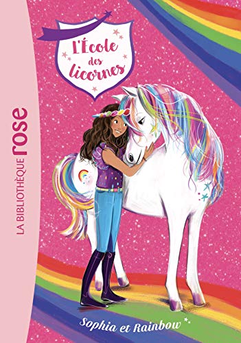 L'École des licornes 01 : Sophia et Rainbow