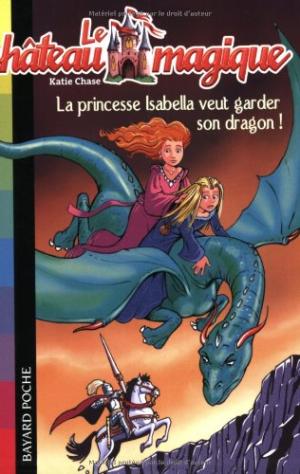 Princesse Isabella veut garder son dragon ! (La)