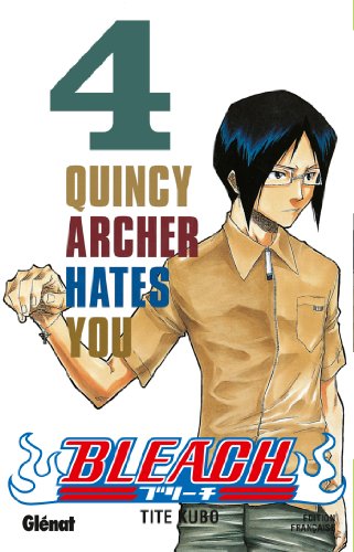 Bleach 04 : Quincy Archer hates you