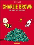 Charlie Brown 04 : un tas de soucis !