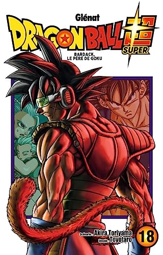 Dragon ball super 18 : Bardack, le père de Goku