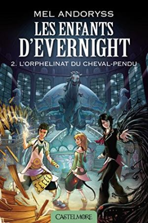Enfants d'Evernight 02 : Orphelinat du Cheval-Pendu (Les)