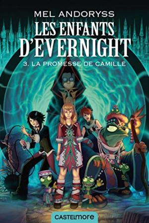Enfants d'Evernight 03 : La promesse de Camille (les)