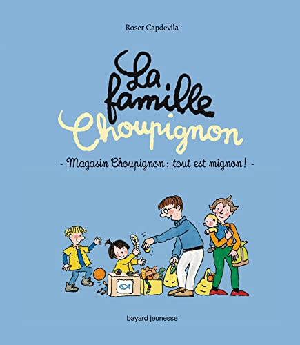 Famille Choupignon 03 : Magasin Choupignon : tout est mignon ! (La)
