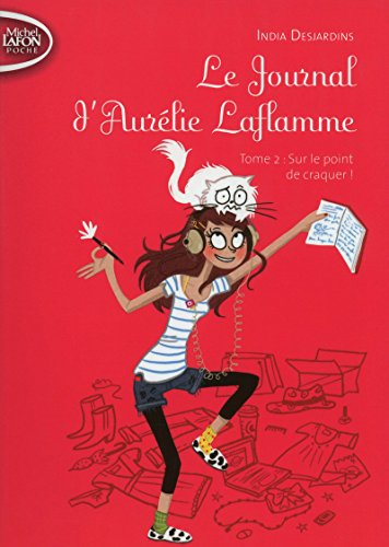 Journal d'Aurélie Laflamme 02 : Sur le point de craquer ! (Le)
