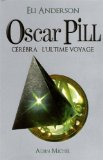 Oscar Pill 05 : Célébra, l'ultime voyage