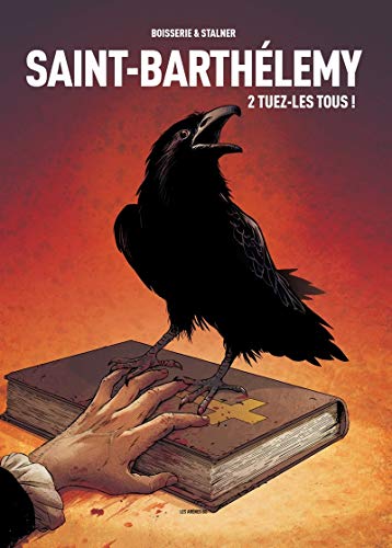 Saint-Barthélemy 02 : Tuez-les tous !