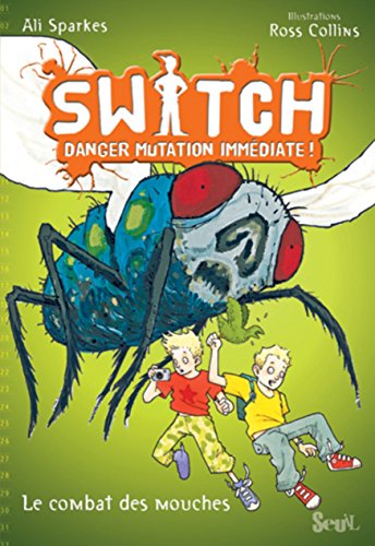 Switch danger mutation immédiate 02 : Mouches à la rescousse