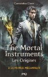 The mortal instruments - Les origines 02 : Le Prince mécanique