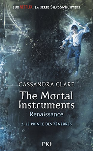The Mortal Instruments - Renaissance 02 : Le prince des ténèbres