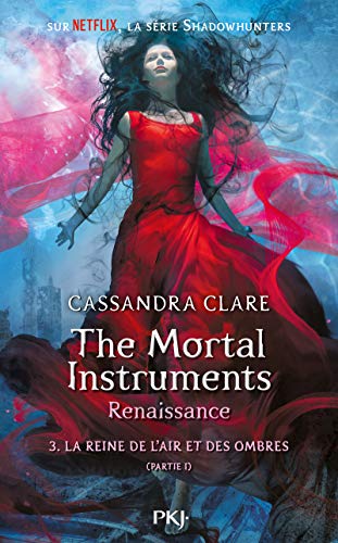 The Mortal Instruments - Renaissance 03.1 : La reine de l'air et des ombres